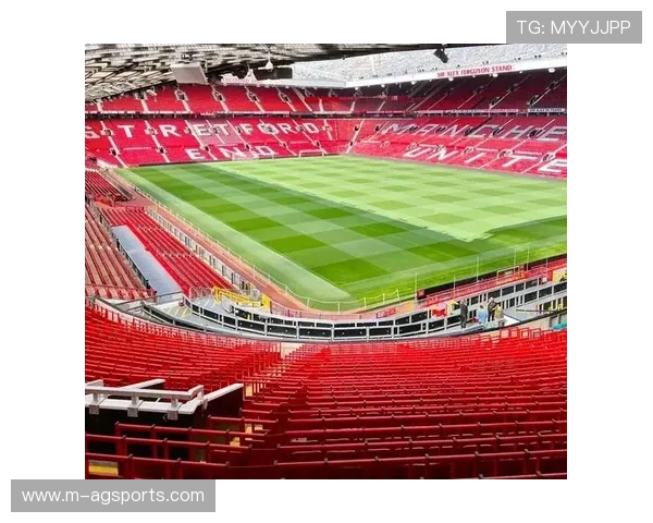 曼联启动老特拉福德修缮计划 部分看台扩建提升球场容量